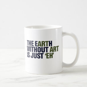 Die Erde ohne Kunst Tasse