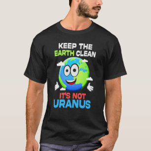 Die Erde reinigen behalt Dieser Tag ist nicht Uran T-Shirt