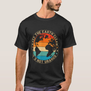 Die Erde sauber behalte ihre nicht Uranusumwelt T-Shirt