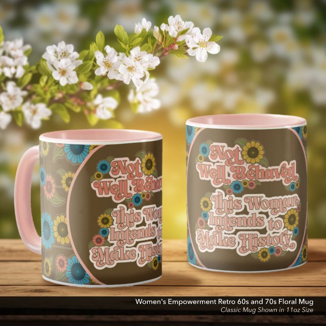 Die Ermächtigung der Frau Retro 60er und 70er Flor Tasse (Not Well Behaved - Women's Empowerment Coffee Mug with a Retro 60s and 70s Floral Design)