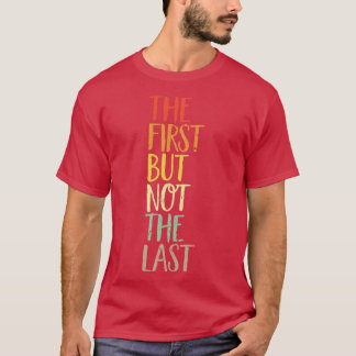 Die erste, aber nicht die letzte kamala Zitat Wahl T-Shirt