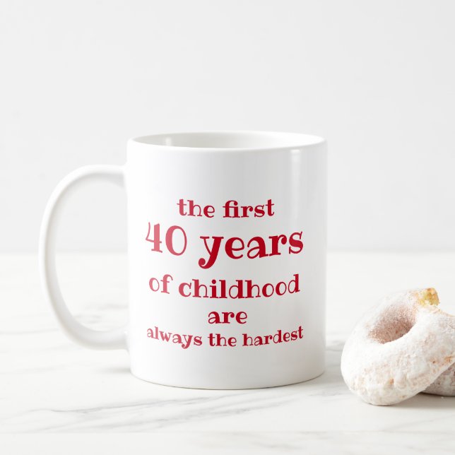Die ersten 40 Jahre der Kindheit sind die schwerst Kaffeetasse (Mit Donut)