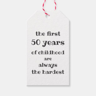 Die ersten 50 Jahre der Kindheit sind die schwerst Geschenkanhänger