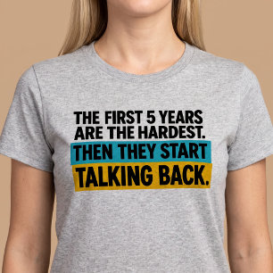 Die ersten 5 Jahre sind die härtesten T-Shirt