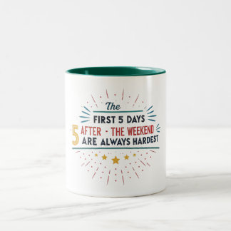 DIE ERSTEN 5 TAGE NACH DEM WOCHENENDE SIND IMMER S ZWEIFARBIGE TASSE