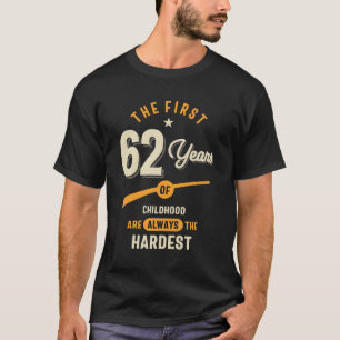 Die ersten 62 Jahre - 62. Geburtstagsgeschenk T-Shirt