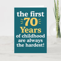 Die ersten 70 Jahre der Kindheit sind die Härteste
