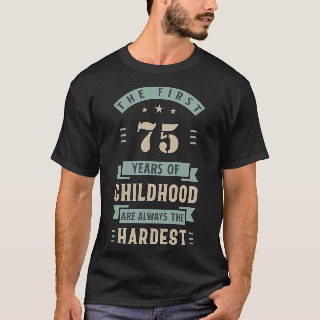 Die ersten 75 Jahre der Kindheit sind immer die sc T-Shirt (Vorderseite)