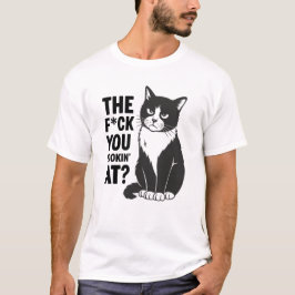 Die F*ck You Lookin' Unverschämt T-Shirt