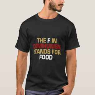 Die F im Kommunismus steht für "Food Friend" T-Shirt