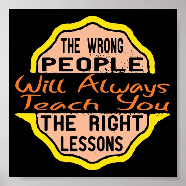 Die falschen Leute werden dir immer das Richtige b Poster (Vorne)