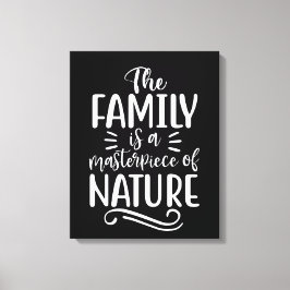 Die Familie ist ein Meisterwerk der Natur Leinwanddruck