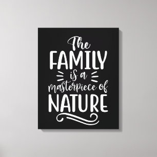 Die Familie ist ein Meisterwerk der Natur Leinwanddruck