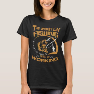 Die Fischerei am schlechtesten Tag ist besser als T-Shirt