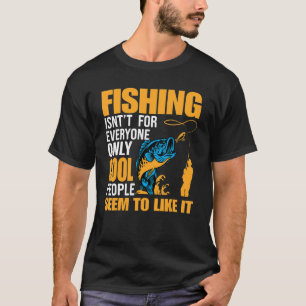 Die Fischerei ist nicht für alle gedacht, nur Cool T-Shirt