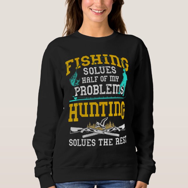 Die Fischerei löst die Hälfte meiner Probleme mit  Sweatshirt (Vorderseite)