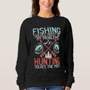 Die Fischerei löst meine Probleme bei der Jagd und Sweatshirt