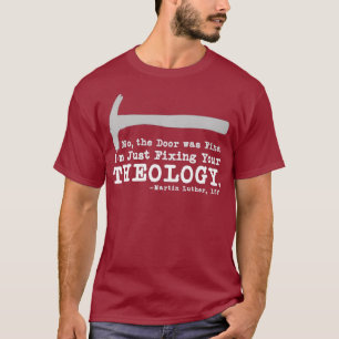 Die Fixierung Ihrer Theologie Lutheran Kalvinist L T-Shirt