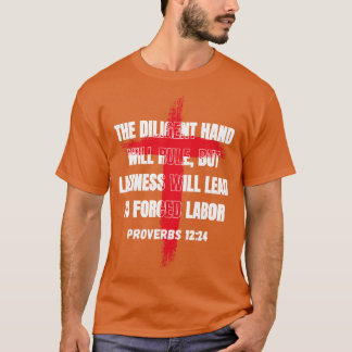 Die fleißige Hand wird herrschen, aber Faulheit wi T-Shirt