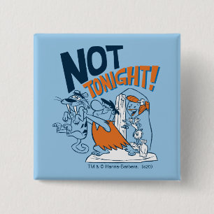 Die Flintstones Nicht heute Abend! Button