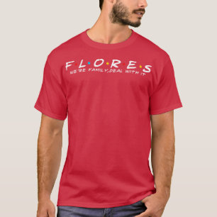 Die Flores Family Flores Familienname Flores Nachn T-Shirt