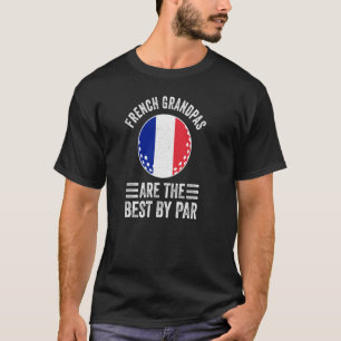Die französischen Grandpas sind die besten Par Gol T-Shirt