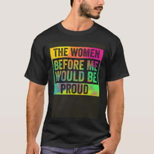 Die Frauen vor mir wären stolz bunte Pullov T-Shirt