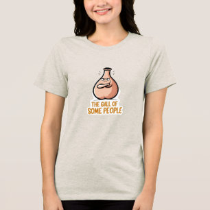 Die Frechheit (Galle) mancher Leute! Tri-Blend Shirt