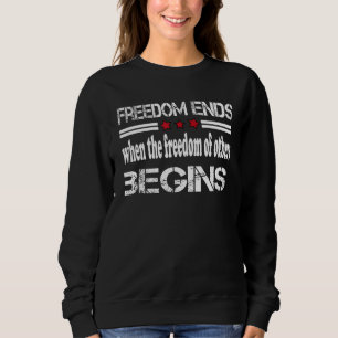 Die Freiheit endet, wenn die Freiheit anderer begi Sweatshirt