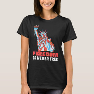 Die Freiheit ist für den 4. Juli nie kostenlos T-Shirt