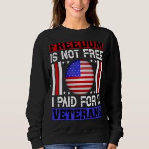 Die Freiheit ist nicht frei, ich bezahlt für sie V Sweatshirt
