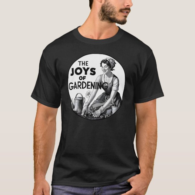 Die Freuden Des Gärtnerns T-Shirt (Vorderseite)