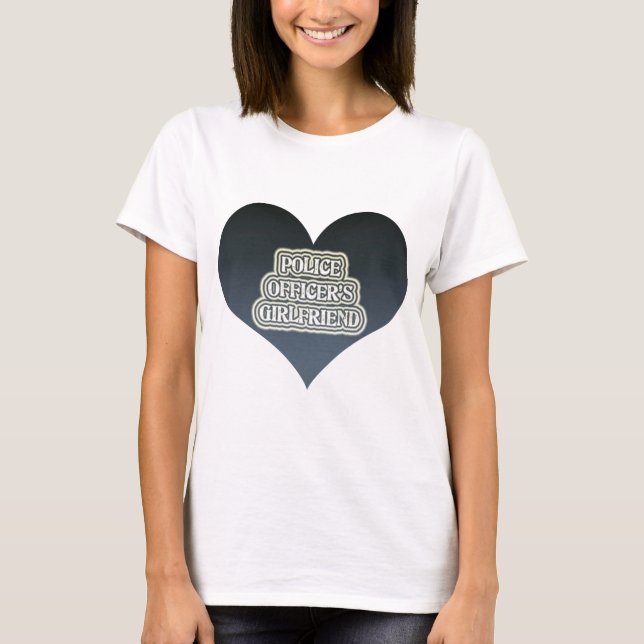 Die Freundin des Polizeibeamten T-Shirt (Vorderseite)