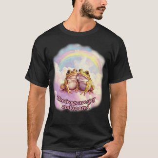 Die Frösche sind schwul, und so bin ich auch T-Shirt