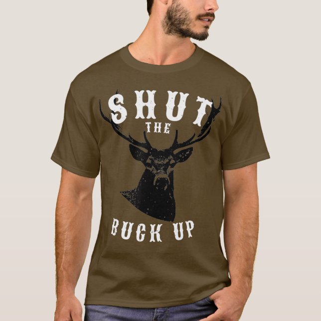 Die Funny ist der Buck-Up-Hirschjäger T-Shirt (Vorderseite)
