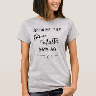 Die Gamemaster sagen: Frauenmeister T - Shirt