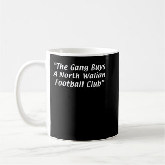 Die Gang kauft einen North Walian Football Club Wr Kaffeetasse