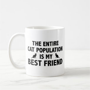 Die ganze Katzenbevölkerung ist mein bester Freund Kaffeetasse