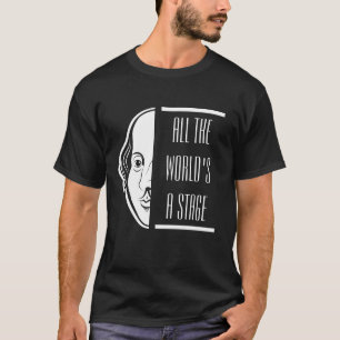 Die ganze Welt ist Bühne Shakespeare-Zitat Theater T-Shirt
