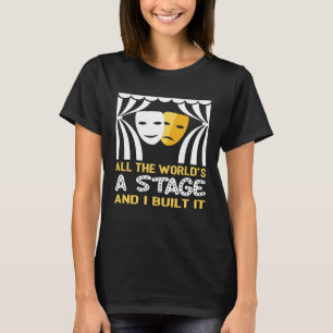 Die ganze Welt ist eine Bühne und ich habe sie geb T-Shirt