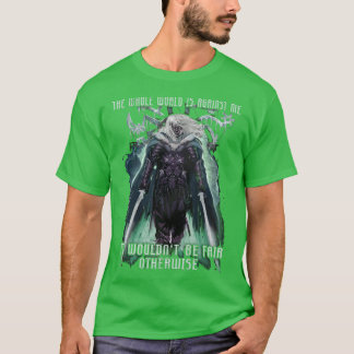 Die ganze Welt ist gegen mich Drizzt DoUrden Drow T-Shirt
