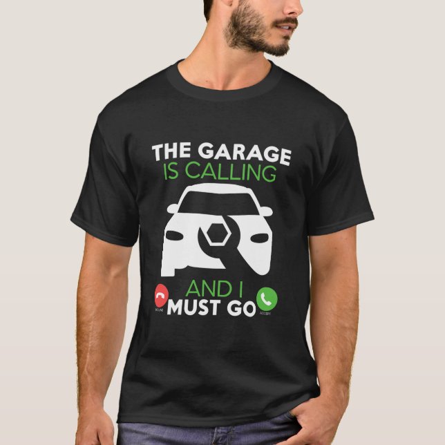 Die Garage ruft und ich muss gehen T-Shirt (Vorderseite)