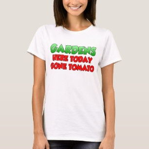 Die Gärten hier heute sind Tomaten T-Shirt