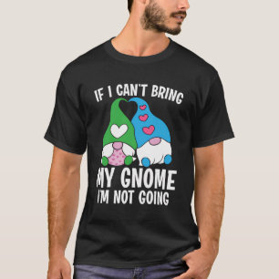Die Gärtnerei mit dem Funny Gnome kann nicht dazu T-Shirt