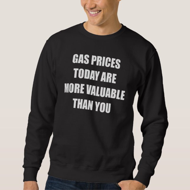 Die Gaspreise für Gaspumpen sind heute wertvoller  Sweatshirt (Vorderseite)