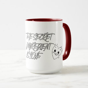 Die geheime Zutat ist LIEBE Tasse