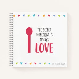 Die Geheimzutat ist immer LIEBE - Rezept Notizbuch