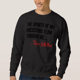 Die Geister meiner Vorfahren fließen durch mich 6 Sweatshirt