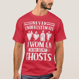 Die Geisterjagd unterschätzt die Hunte des weiblic T-Shirt