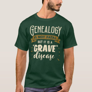 Die Genealogie ist nicht tödlich, aber sie ist ei T-Shirt